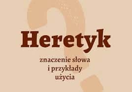 Heretyk: Inne określenia i kontekst historyczny