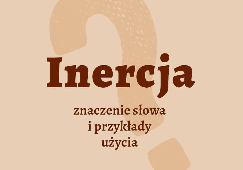 Inercja: Synonimy i ich znaczenie