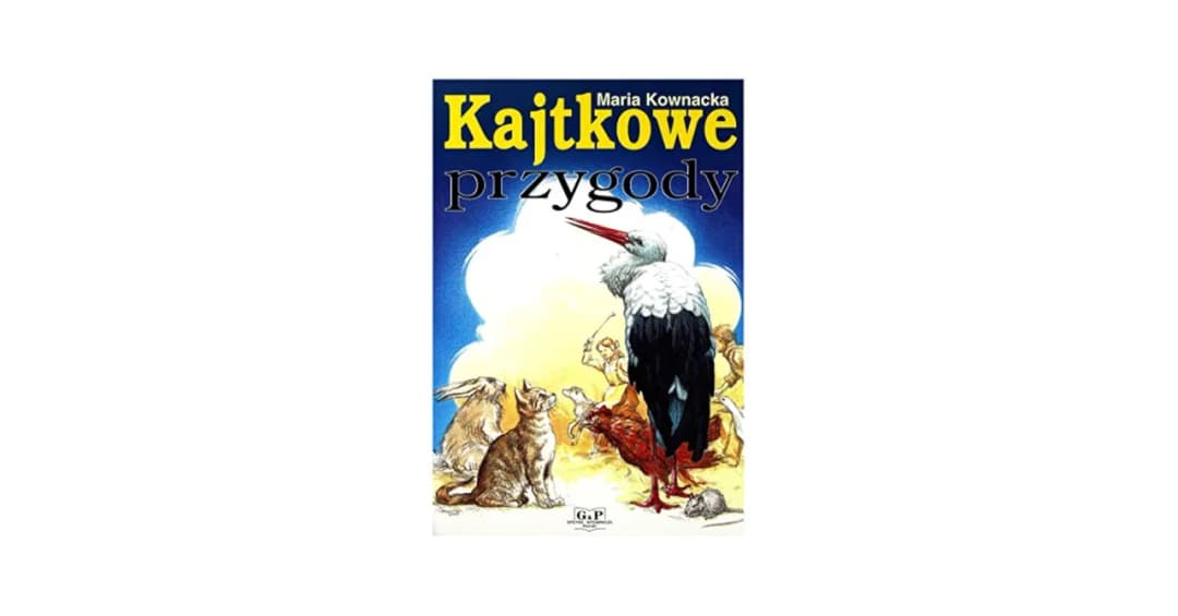 Maria Kownacka: autorka Kajtkowych przygód i jej twórczość