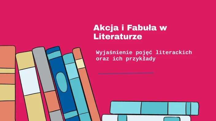 Akcja w literaturze: co to jest i jakie ma znaczenie w narracji